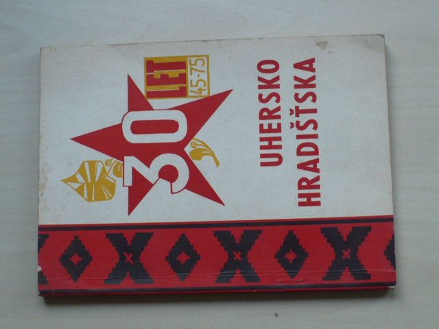 30 let Uherskohradištska (1975) 30 let výstavby socialismu v UH okrese