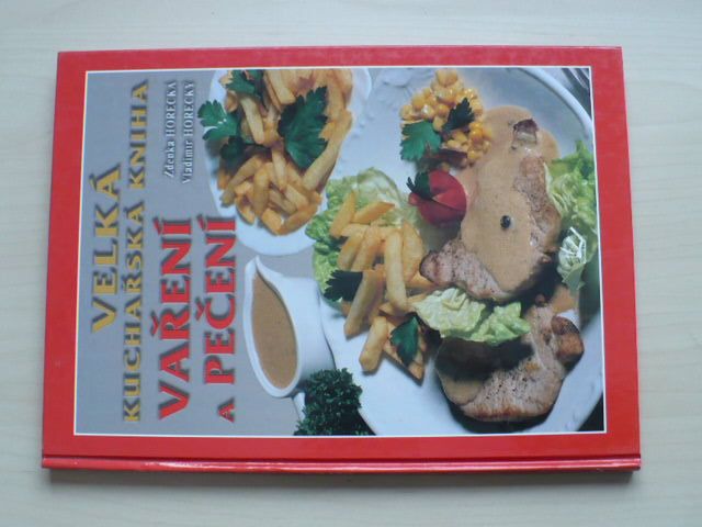 Horecká, Horecký - Velká kuchařská kniha vaření a pečení (nedatováno)