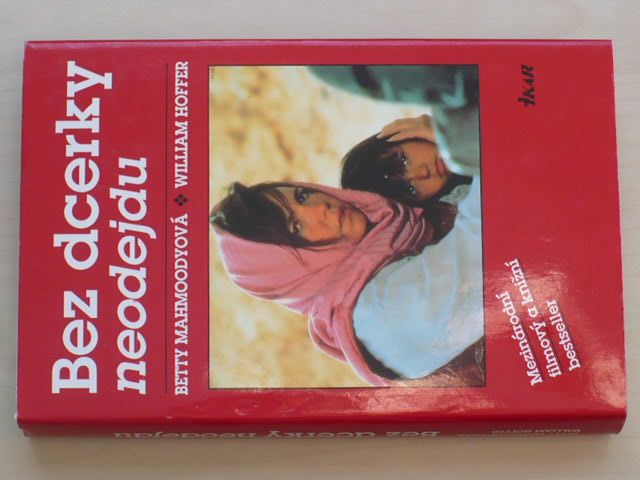 Mahmoodyová, Hoffer - Bez dcerky neodejdu (1992) + Z lásky k dítěti (1993) 2 knihy