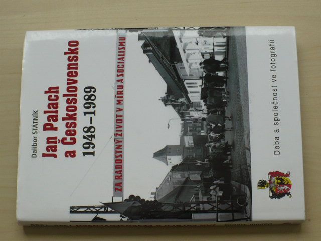 Státník - Jan Palach a Československo 1948 - 1989 (2016) Doba a společnost ve fotografii