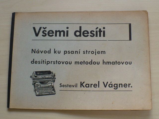 Vágner - Všemi desíti - Návod ku psaní strojem desítiprstovou metodou hmatovou (1946)