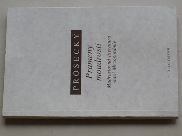 Prosecký - Prameny moudrosti - Mudroslovná literatura staré Mezopotámie (1995)