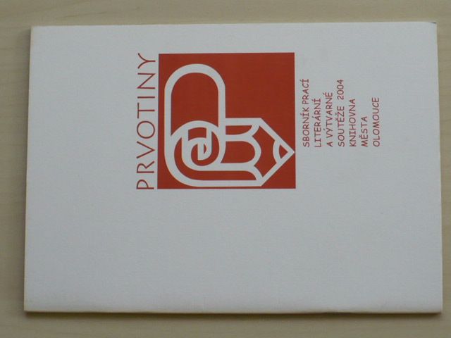 Sborník prací literární a výtvarné soutěže 2004 knihovna města Olomouce - Prvotiny