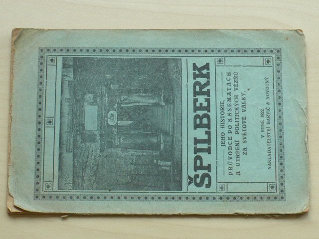 Špilberk - Jeho historie, průvodce po kasematách a utrpení politických vězňů za světové války (1922)