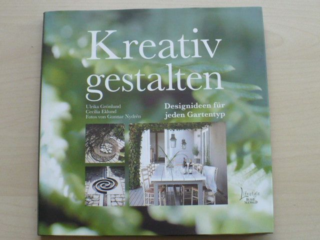 Kreativ gestalten - Designideen für jeden Gardentyp (2009)