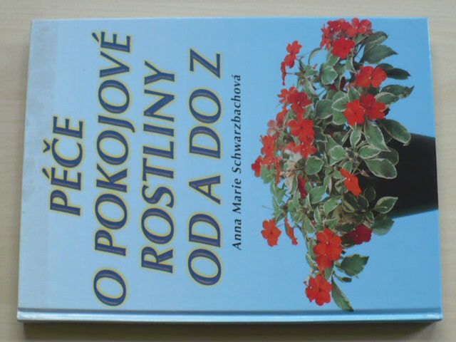 Schwarzbachová - Péče o pokojové rostliny od A do Z (2001)