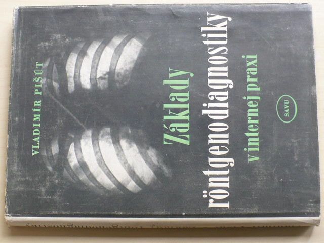 Pišút - Základy röntgenodiagnostiky v internej praxi (1952) slovensky