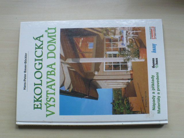 Bauer- Böckler - Ekologická výstavba domů - Nápady a příklady, Materiály a provedení (2000)