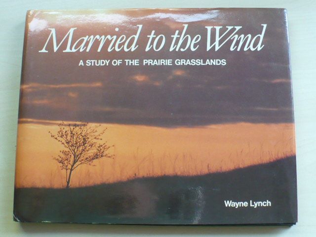 Lynch - Married to the Wind - A Study of the Prairie Grasslands (1984)