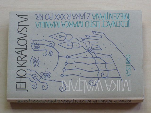 Waltari - Jeho království - Jedenáct listů Marca Manilia Mezantiana z jara r. XXX po Kr. (1991)