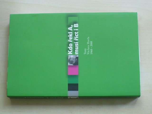Texty Václava Havla 1968 - 2008 - Kdo řekl A, musí říct i B (2008)