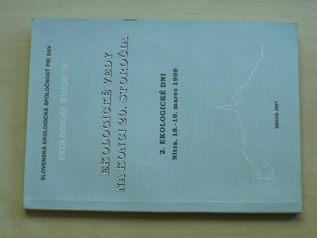 Ekologické vedy na konci 20. storočia - 2. ekologické dni Nitra, 18.-19. marec 1999