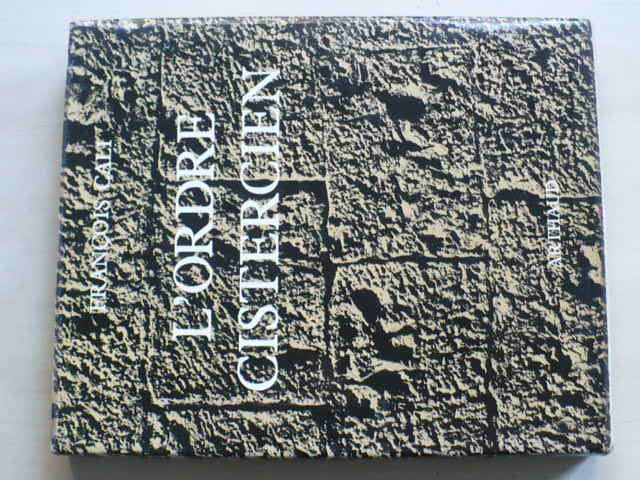 Cali - L'Ordre Cistercien (Arthaud Paris 1972) francouzsky, Cisterciácký řád