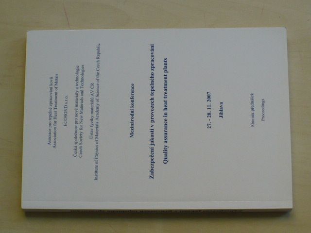 Mezinárodní konference - Zabezpečení jakosti v provozech tepelného zpracování (2007) česky, anglicky