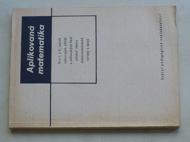 Aplikovaná matematika pro I. a II. ročník odborných učilišť a učňovských škol (1961)