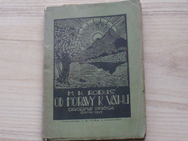 Robuš - Od Moravy k Váhu - Drobná prosa, Brno 1927