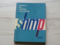 Sportovní hry mládeže a pracujících - Zásady a pokyny k uspořádání SHMP (1963)