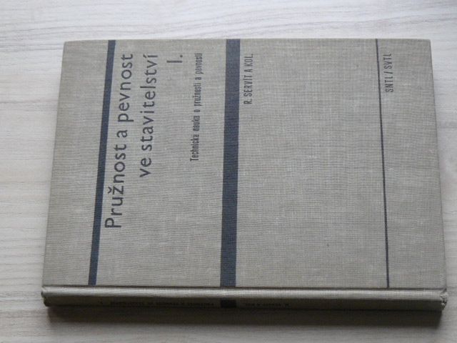 Servít a kol. - Pružnost a pevnost ve stavitelství I.- Technická nauka o pružnosti a pevnosti (1965)