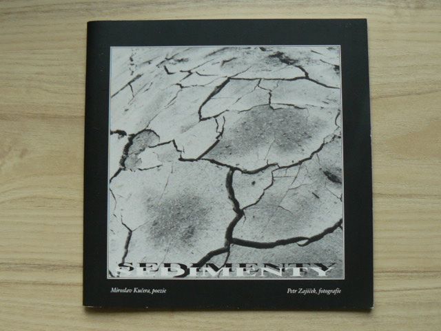 Sedimenty - Miroslav Kučera - poezie, Petr Zajíček - fotografie (2001)