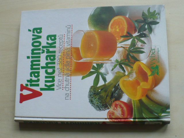 Vitaminová kuchařka - Více než 380 receptů na chutná jídla plná vitaminů (2002)