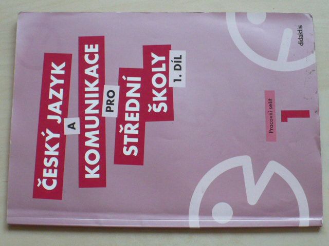 Český jazyk a komunikace pro střední školy - Pracovní sešit (2010) 1. díl