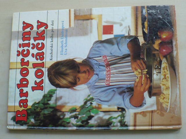 Daldrupová, Schmittová - Barborčiny koláčky - Kuchařská kniha pro děti (1992)