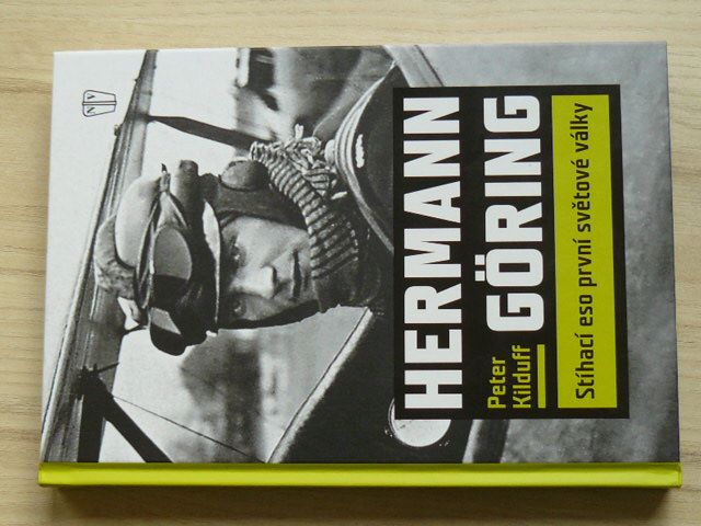 Kilduff - Hermann Göring : Stíhací eso 1. světové války (2016)