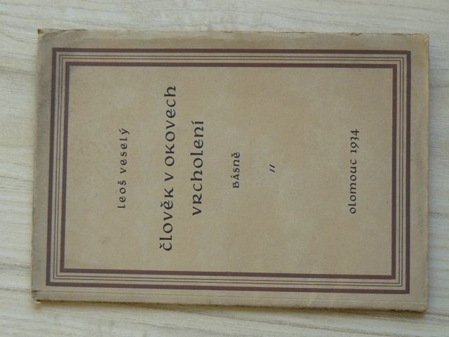 Leoš Veselý - Člověk v okovech vrcholení - básně (Olomouc 1934) věnování autora