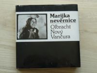 Olbracht, Nový, Vančura - Marijka nevěrnice (1982)