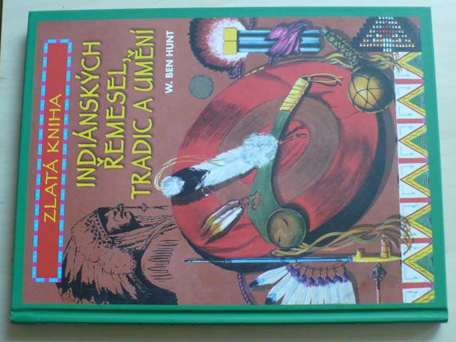 Hunt - Zlatá kniha indiánských řemesel, tradic a umění (nedatováno)