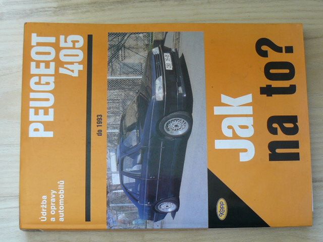 Jak na to? - Peugeot 405 do 1993 - Údržba a opravy automobilů (1999)