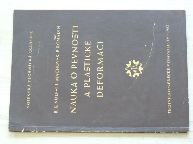 Vulf., Machov, Romadin - Nauka o pevnosti a plastické deformaci (1952)