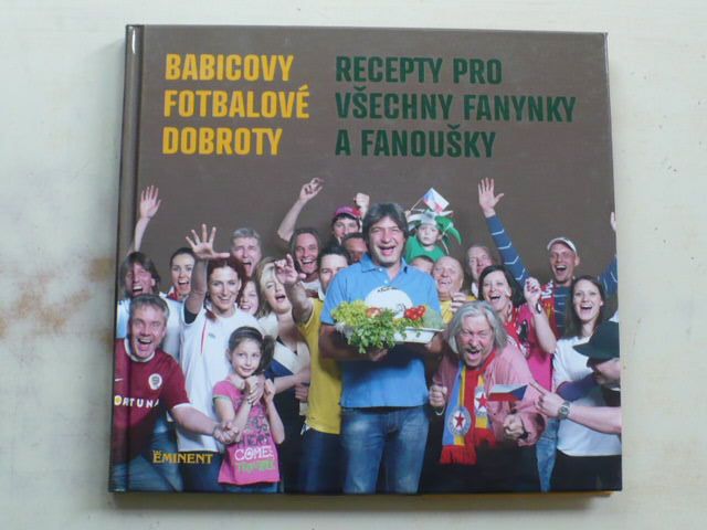 Babicovy fotbalové dobroty - Recepty pro všechny fanynky a fanoušky (2012)