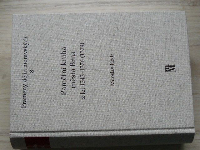 Prameny dějin moravských 8 - Flodr - Pamětní kniha města Brna z let 1343-1376 (1379) - (2005)