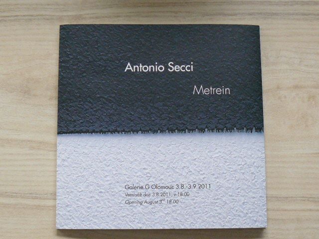 Antonio Secci - Metrein (Galerie G Olomouc 2011, katalog výstavy)