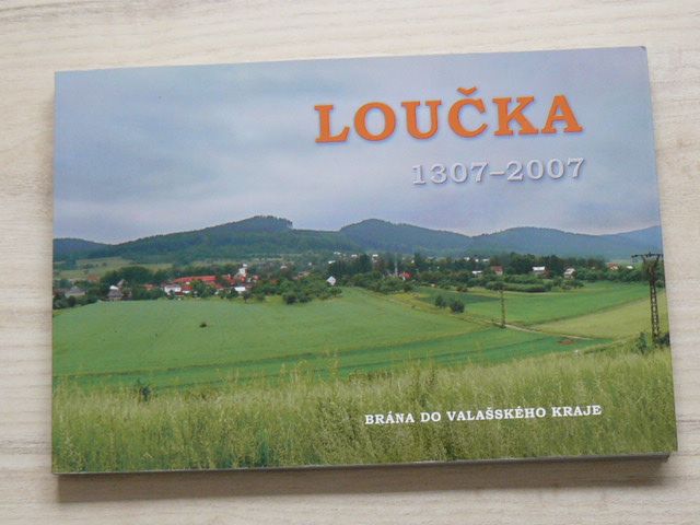 Macek, Sedláčková - Loučka 1307-2007 - Brána do Valašského kraje
