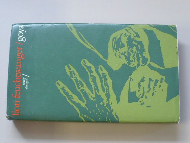 Feuchtwanger - Goya - Čiže krutá cesta poznania (1976) slovensky