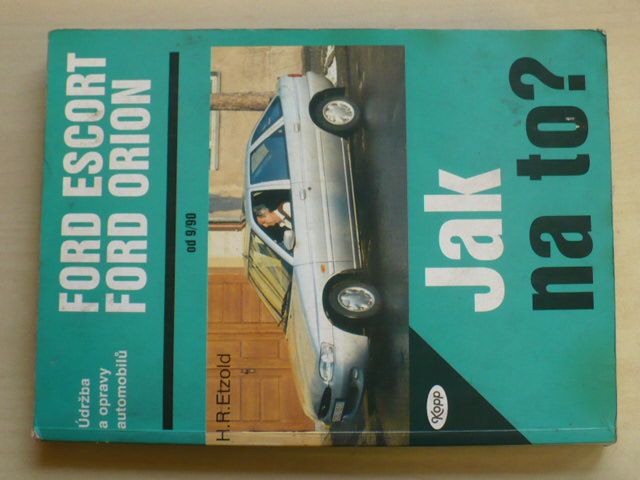 Etzold - Údržba a opravy automobilů Ford Escort, Ford Orion - Jak na to? (1996)
