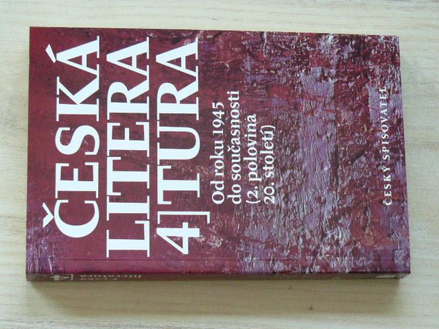 Holý - Česká literatura 4 - od roku 1945 do současnosti (2. polovina 20. století)(1996)