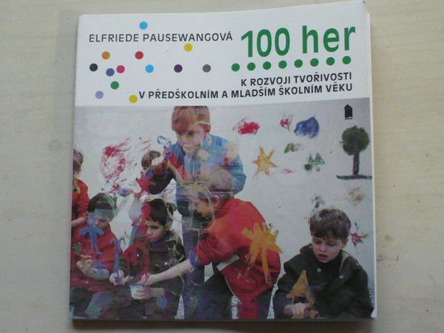 Pausewangová - 100 her k rozvoji tvořivosti v předškolním a mladším školním věku (1992)