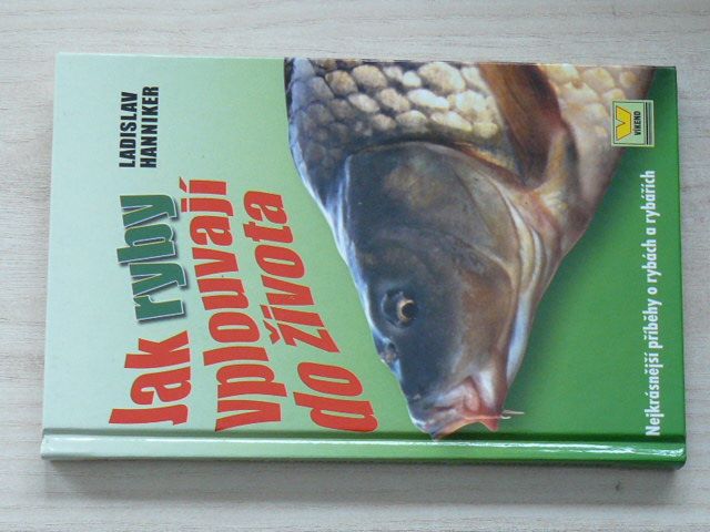Hanniker - Jak ryby vplouvají do života (2003) Nejkrásnější příběhy o rybách a rybářích