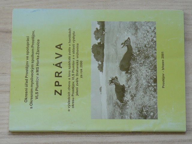 Zpráva o výsledcích chovu a lovu spárkaté zvěře v honitbách okr. Prostějov, VLS Plumlov... 2000