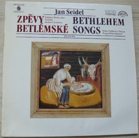 Jan Seidel - Kühnův Dětský Sbor, Pražské Dechové Kvinteto, Jiří Chvála – Zpěvy Betlémské (1988)