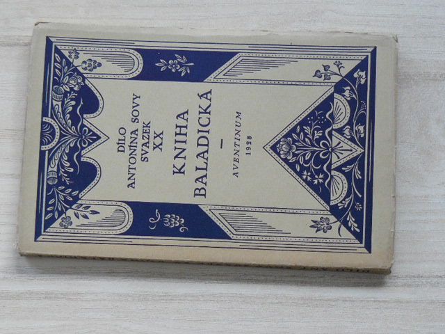 Dílo Antonína Sovy svazek XX. - Kniha baladická (Aventinum 1928)