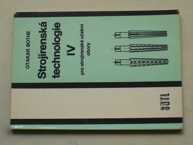 Bothe - Strojírenská technologie pro strojírenské učební obory IV. (1986)