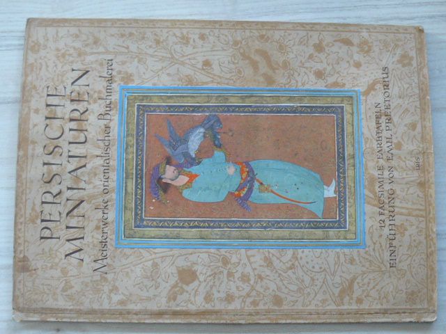 Persische Miniaturen - Meisterwerke orientalischer Buchmalerei (Iris Bern 1940)