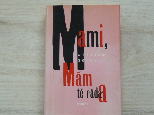 W. Saroyan - Mami, mám tě ráda (1998)