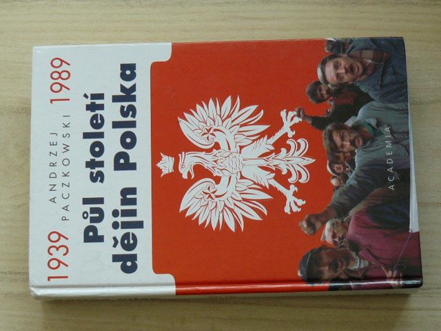 Paczkowski - Půl století dějin Polska 1939 - 1989 (2000)