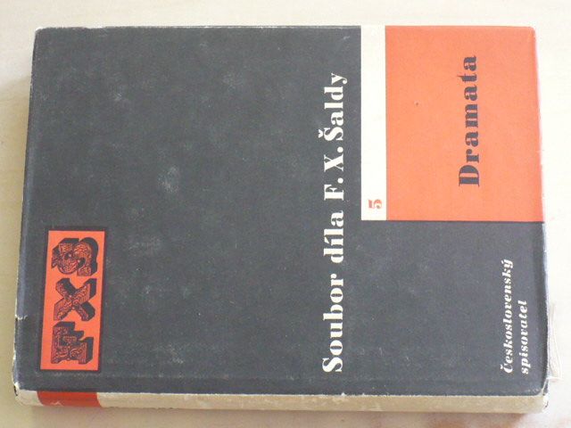 Soubor díla F. X. Šaldy - Dramata (1957)