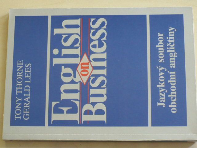 Thorne, Lees - English on Business - Jazykový soubor obchodní angličtiny (1990)